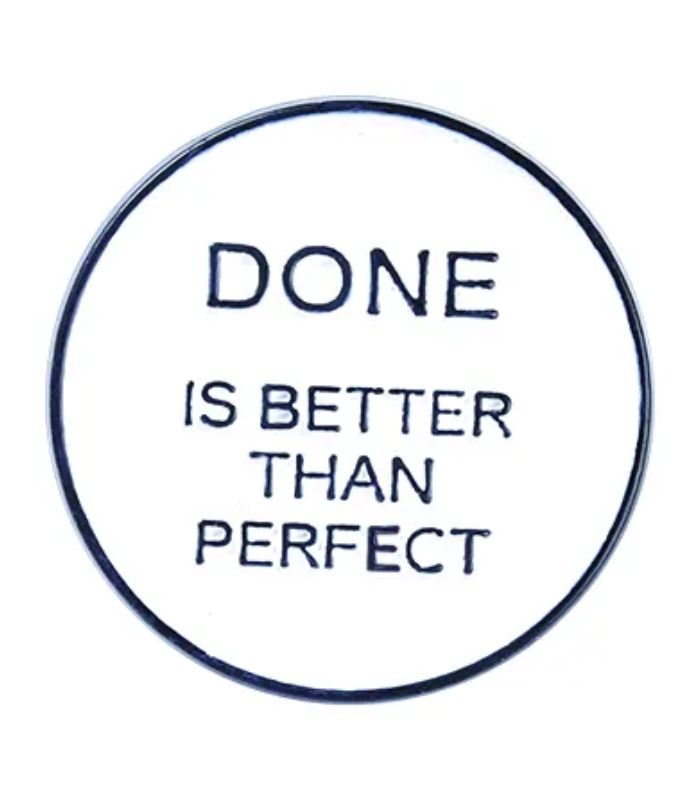 Done is Better Than Perfect Enamel Pin
