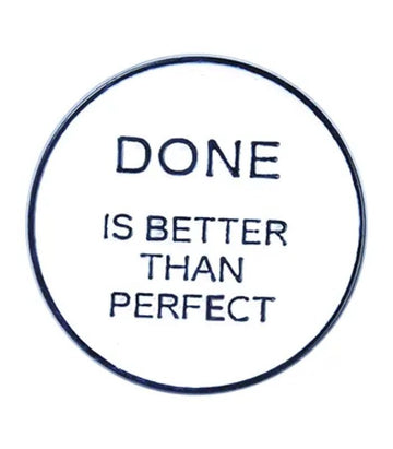Done is Better Than Perfect Enamel Pin