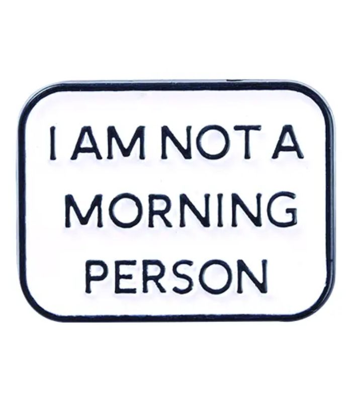 I'm Not a Morning Person Enamel Pin