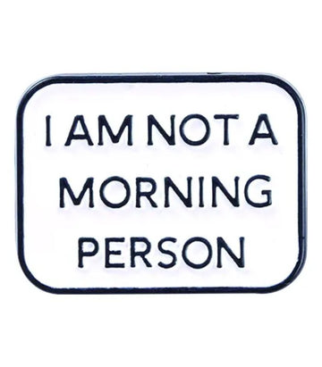 I'm Not a Morning Person Enamel Pin