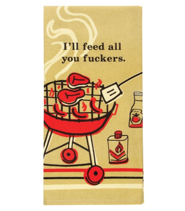 I'll Feed All You F*ckers Tea Towel