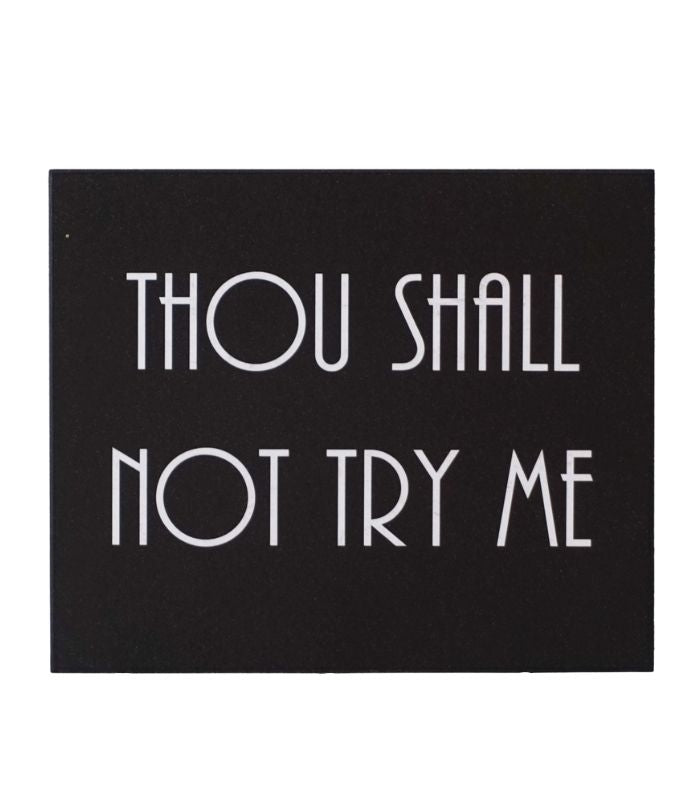 Thou Shall Not Try Me Wooden Plaque | Ink You