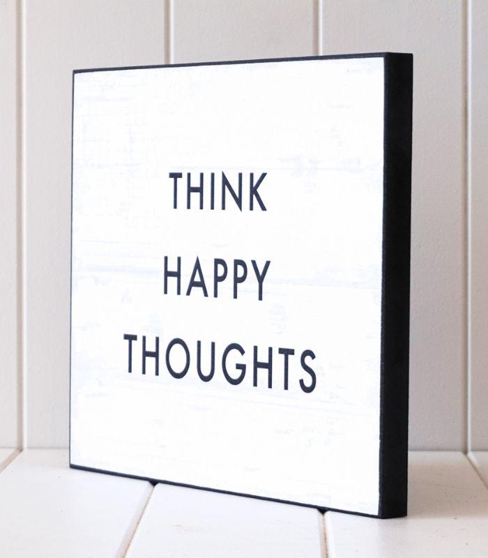 Think Happy Thoughts Wooden Plaque | Ink You